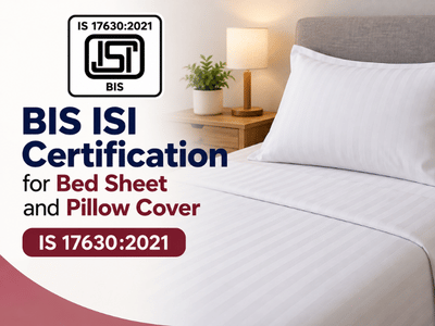 BIS ISI Certification for Bed Sheet and Pillow Cover – IS 17630:2021